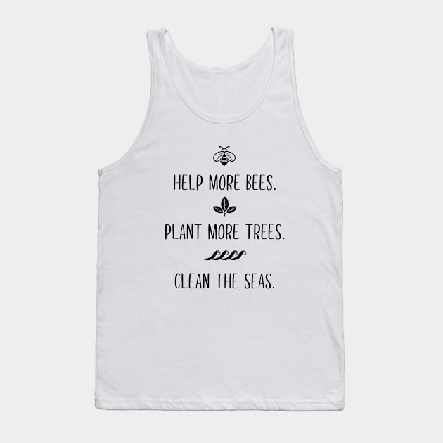 Help More Bees Plant More Trees Clean The Seas Tank Top by illusionerguy